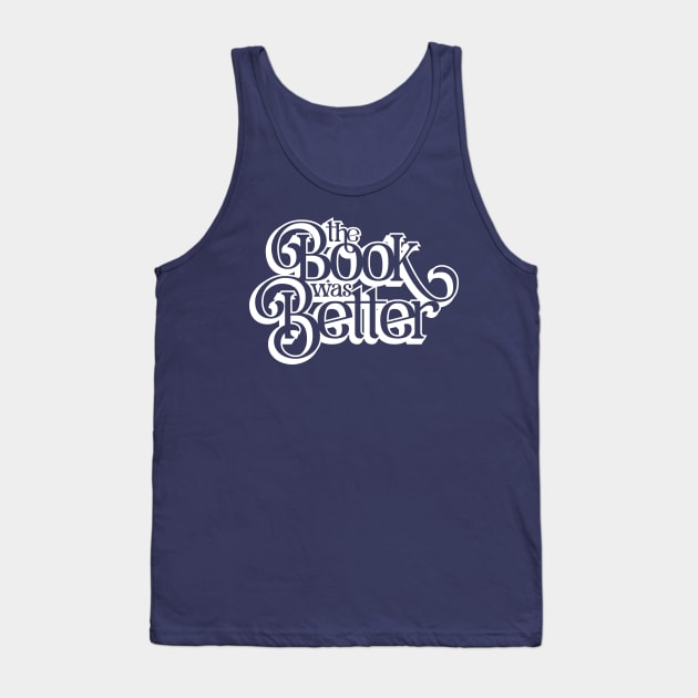 Books are Better Tank Top by polliadesign